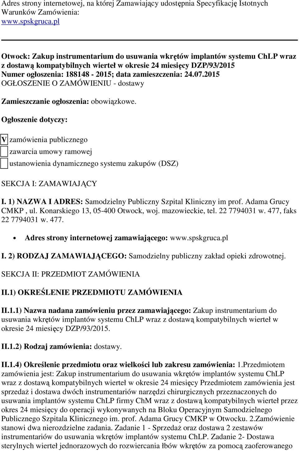 24.07.2015 OGŁOSZENIE O ZAMÓWIENIU - dostawy Zamieszczanie ogłoszenia: obowiązkowe.