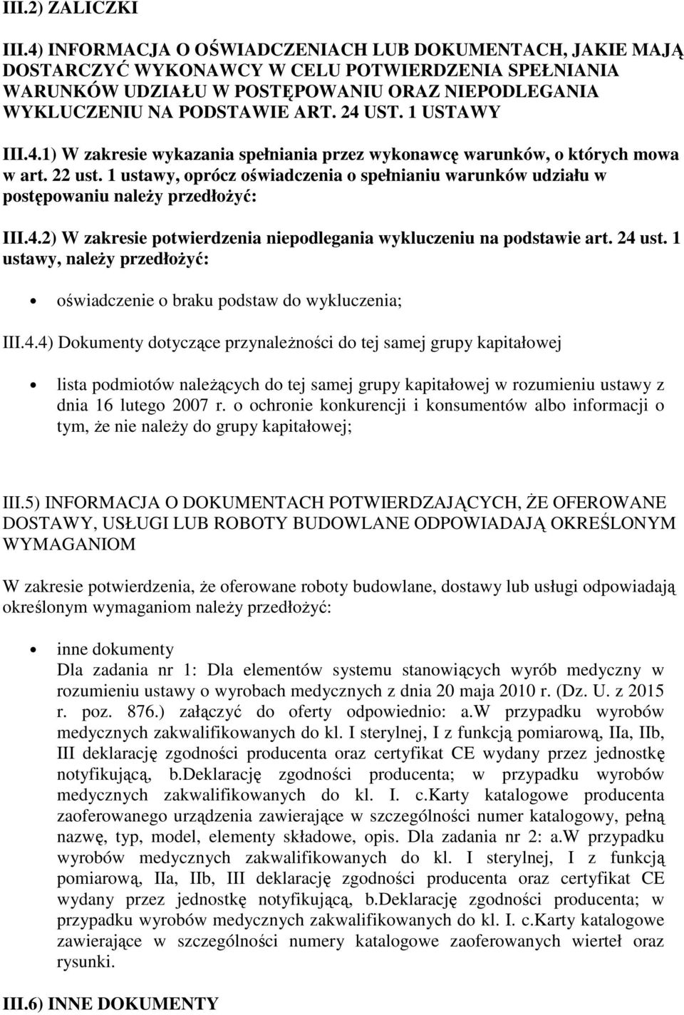 1 USTAWY III.4.1) W zakresie wykazania spełniania przez wykonawcę warunków, o których mowa w art. 22 ust.