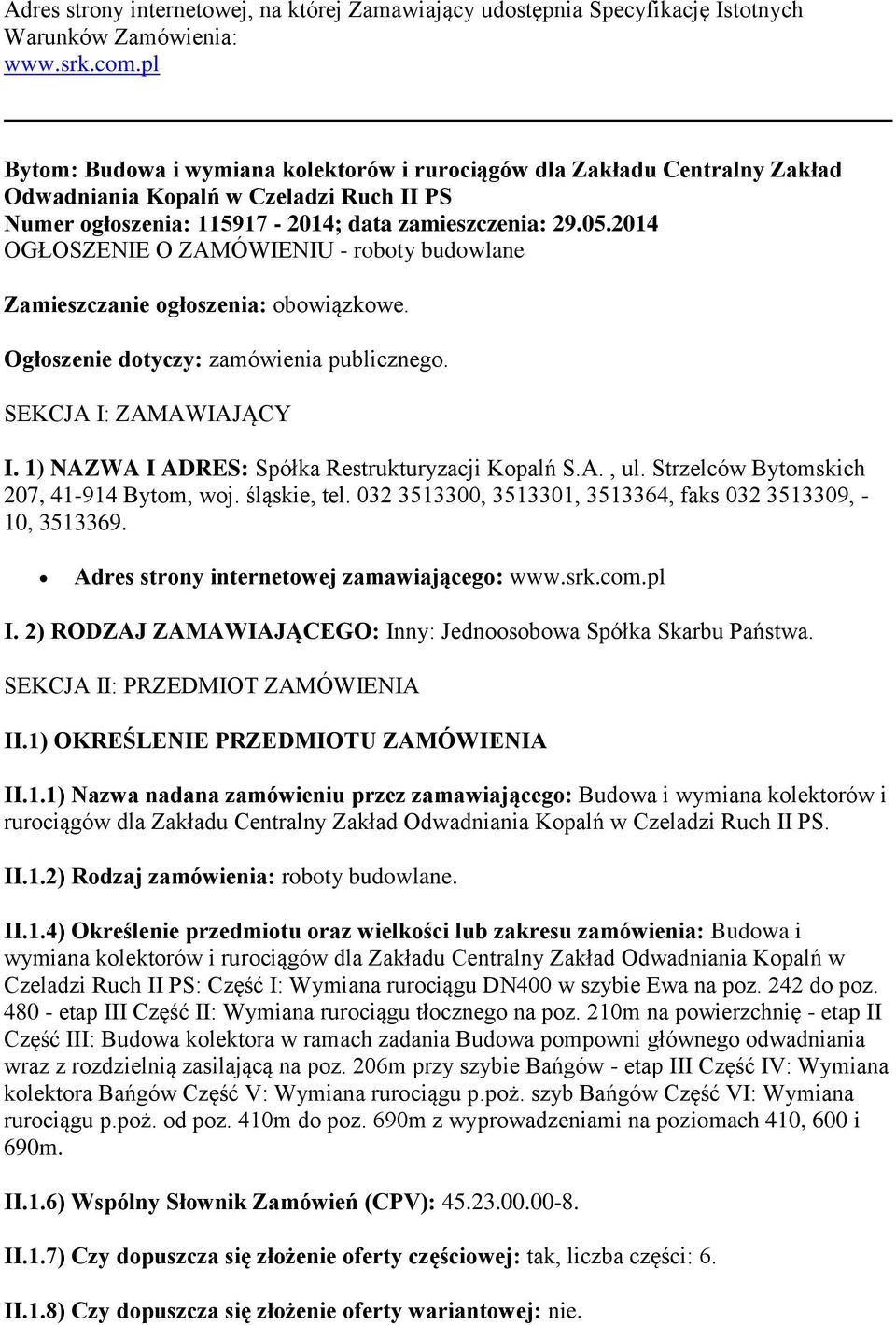 2014 OGŁOSZENIE O ZAMÓWIENIU - roboty budowlane Zamieszczanie ogłoszenia: obowiązkowe. Ogłoszenie dotyczy: zamówienia publicznego. SEKCJA I: ZAMAWIAJĄCY I.