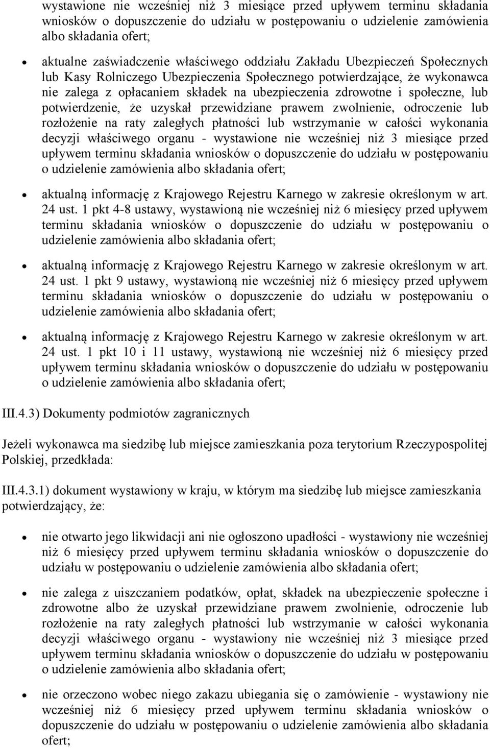 lub potwierdzenie, że uzyskał przewidziane prawem zwolnienie, odroczenie lub rozłożenie na raty zaległych płatności lub wstrzymanie w całości wykonania decyzji właściwego organu - wystawione nie