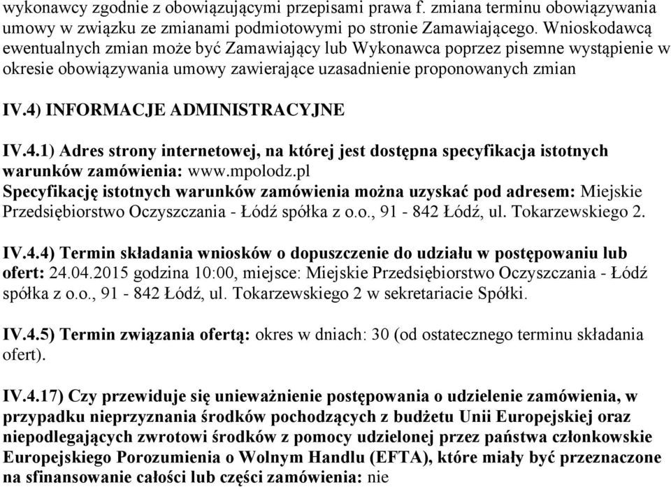 4) INFORMACJE ADMINISTRACYJNE IV.4.1) Adres strony internetowej, na której jest dostępna specyfikacja istotnych warunków zamówienia: www.mpolodz.