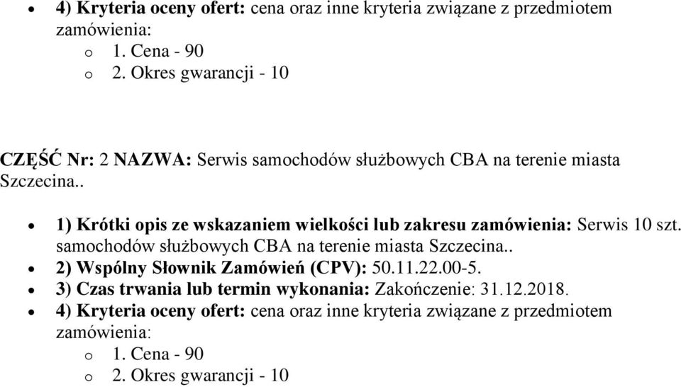 . 1) Krótki opis ze wskazaniem wielkości lub zakresu zamówienia: Serwis 10 szt. samochodów służbowych CBA na terenie miasta Szczecina.