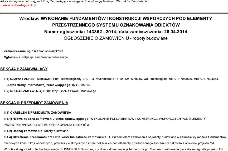 2014 OGŁOSZENIE O ZAMÓWIENIU - roboty budowlane Zamieszczanie ogłoszenia: obowiązkowe. Ogłoszenie dotyczy: zamówienia publicznego. SEKCJA I: ZAMAWIAJĄCY I.