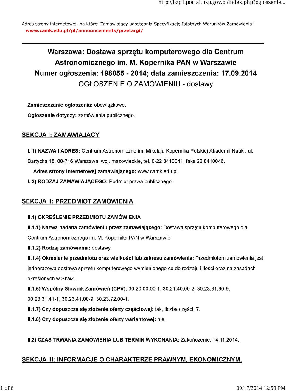 2014 OGŁOSZENIE O ZAMÓWIENIU - dostawy Zamieszczanie ogłoszenia: obowiązkowe. Ogłoszenie dotyczy: zamówienia publicznego. SEKCJA I: ZAMAWIAJĄCY I. 1) NAZWA I ADRES: Centrum Astronomiczne im.