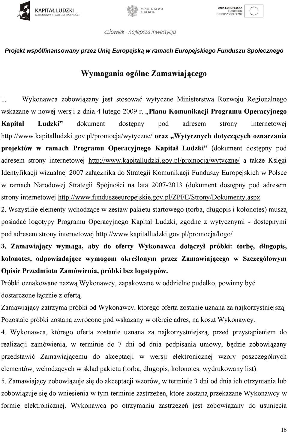 Planu Komunikacji Programu Operacyjnego Kapitał Ludzki dokument dostępny pod adresem strony internetowej http://www.kapitalludzki.gov.