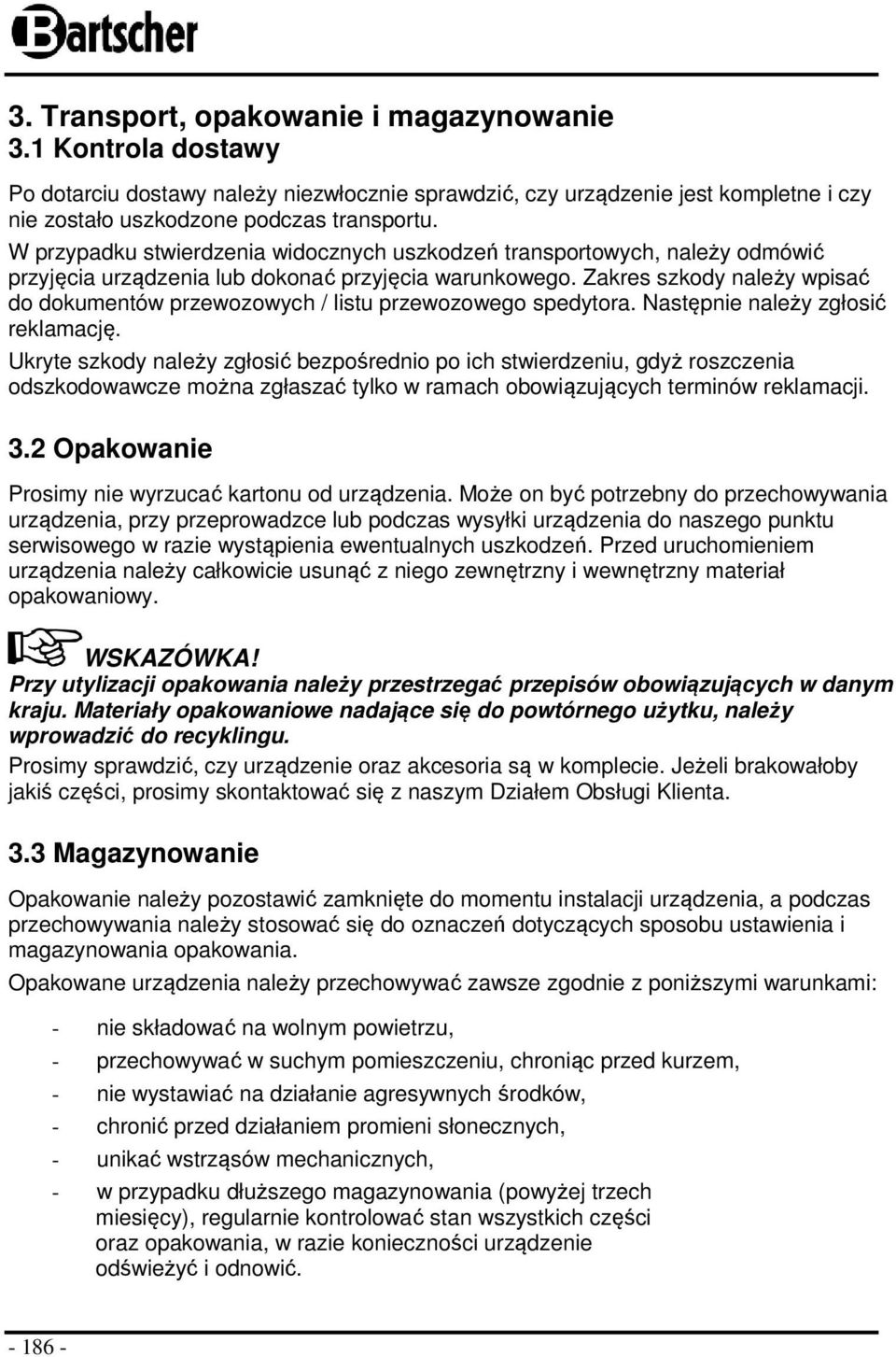 Zakres szkody należy wpisać do dokumentów przewozowych / listu przewozowego spedytora. Następnie należy zgłosić reklamację.