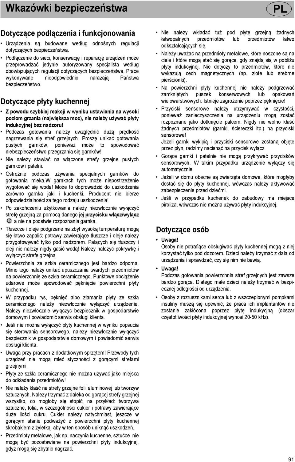 Prace wykonywane nieodpowiednio narażają Państwa bezpieczeństwo.