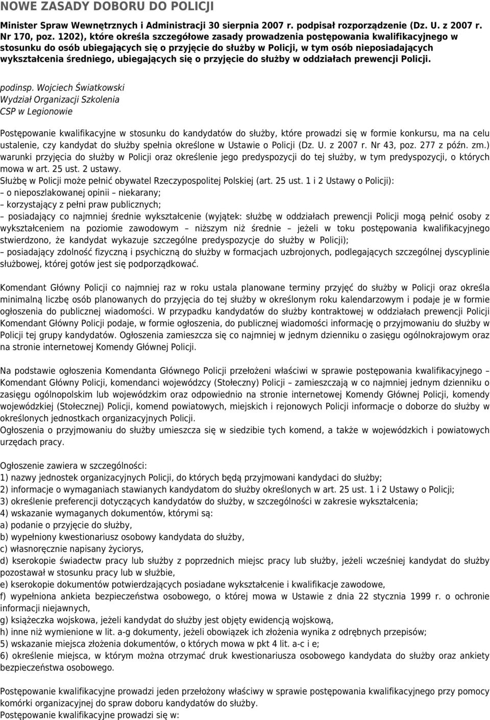 średniego, ubiegających się o przyjęcie do służby w oddziałach prewencji Policji. podinsp.