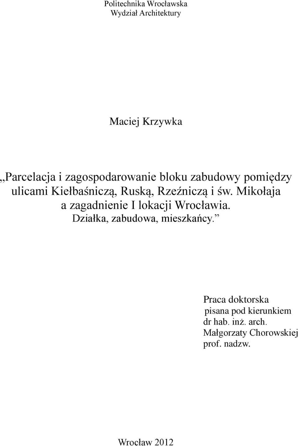 Mikołaja a zagadnienie I lokacji Wrocławia. Działka, zabudowa, mieszkańcy.
