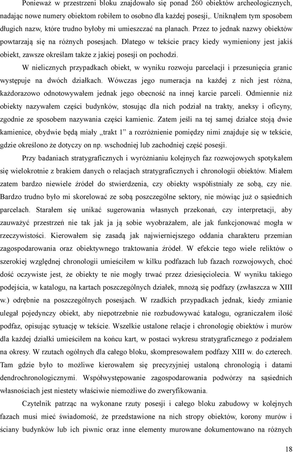 Dlatego w tekście pracy kiedy wymieniony jest jakiś obiekt, zawsze określam także z jakiej posesji on pochodzi.