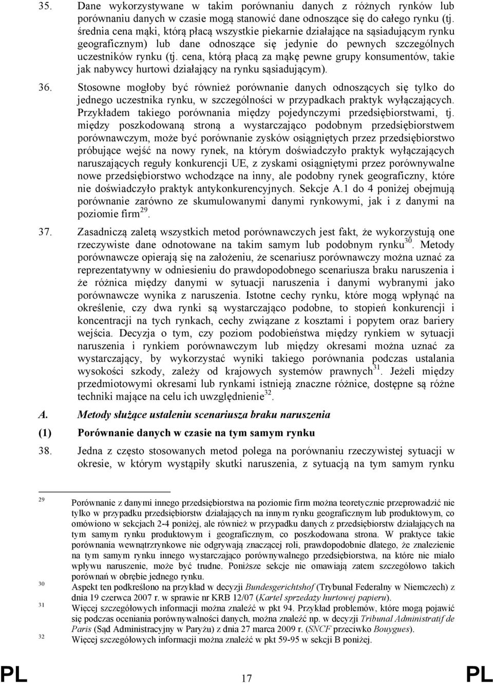 cena, którą płacą za mąkę pewne grupy konsumentów, takie jak nabywcy hurtowi działający na rynku sąsiadującym). 36.