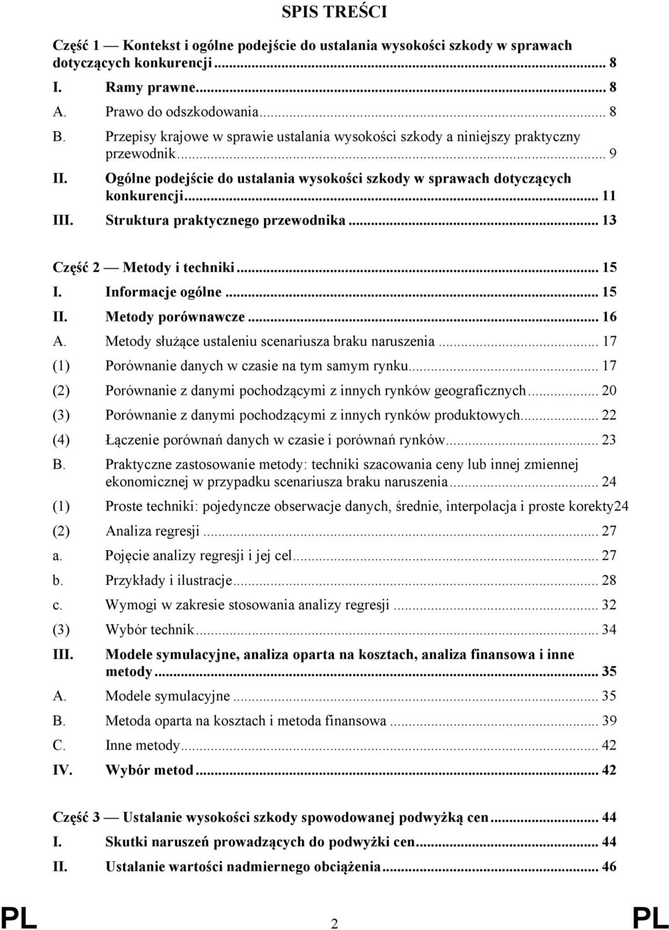 Struktura praktycznego przewodnika... 13 Część 2 Metody i techniki... 15 I. Informacje ogólne... 15 II. Metody porównawcze... 16 A. Metody służące ustaleniu scenariusza braku naruszenia.