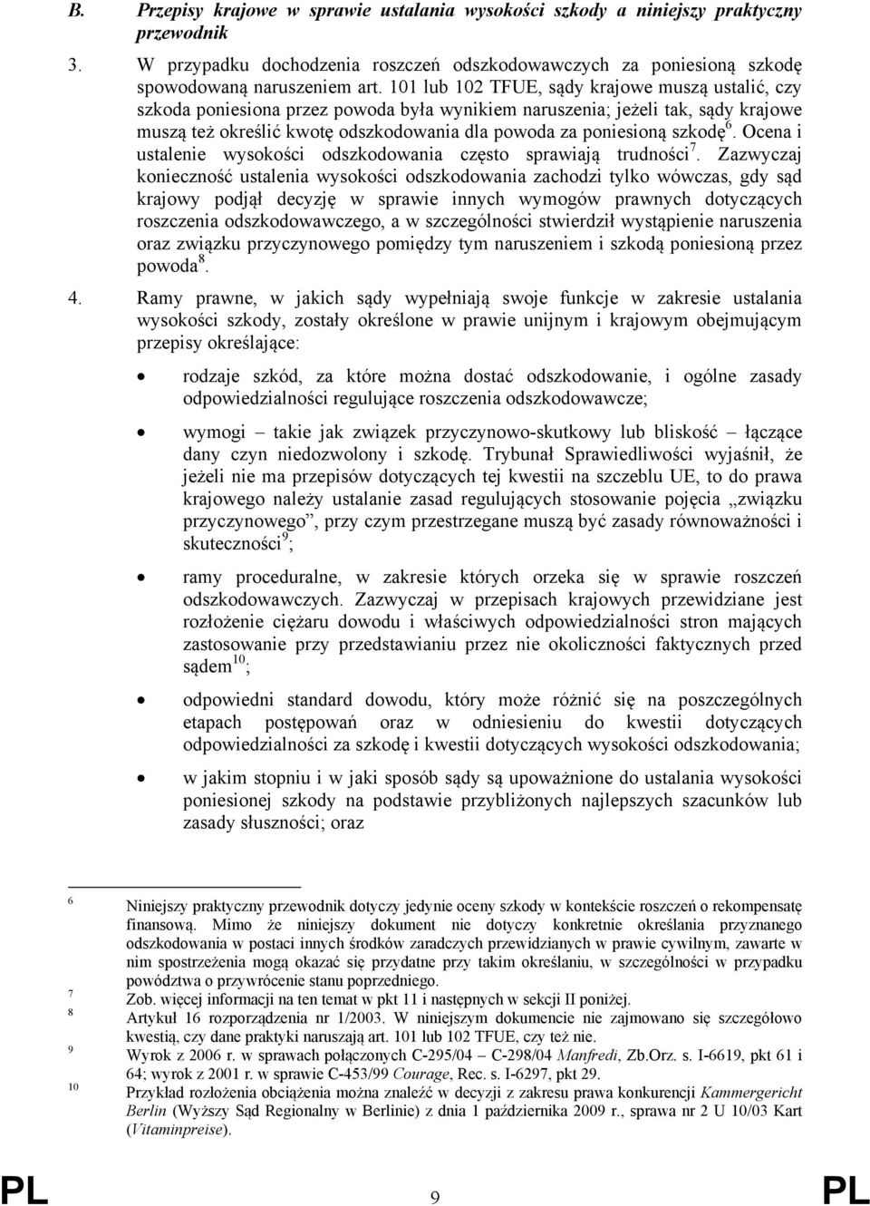 szkodę 6. Ocena i ustalenie wysokości odszkodowania często sprawiają trudności 7.