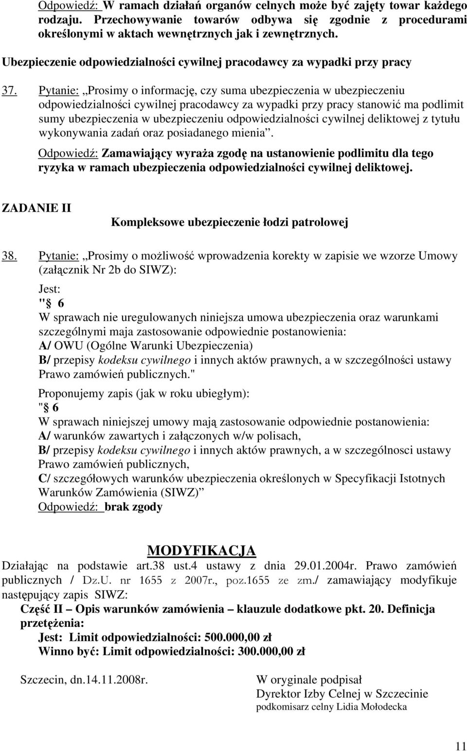 Pytanie: Prosimy o informację, czy suma ubezpieczenia w ubezpieczeniu odpowiedzialności cywilnej pracodawcy za wypadki przy pracy stanowić ma podlimit sumy ubezpieczenia w ubezpieczeniu