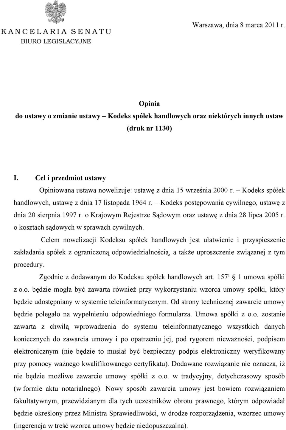 Kodeks postępowania cywilnego, ustawę z dnia 20 sierpnia 1997 r. o Krajowym Rejestrze Sądowym oraz ustawę z dnia 28 lipca 2005 r. o kosztach sądowych w sprawach cywilnych.