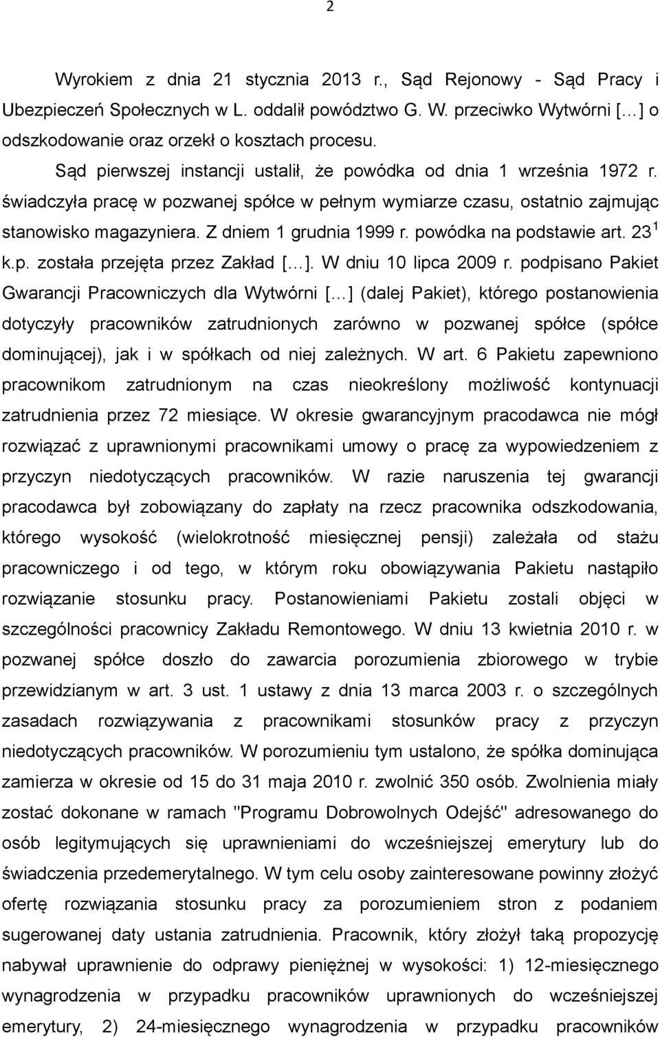powódka na podstawie art. 23 1 k.p. została przejęta przez Zakład [ ]. W dniu 10 lipca 2009 r.