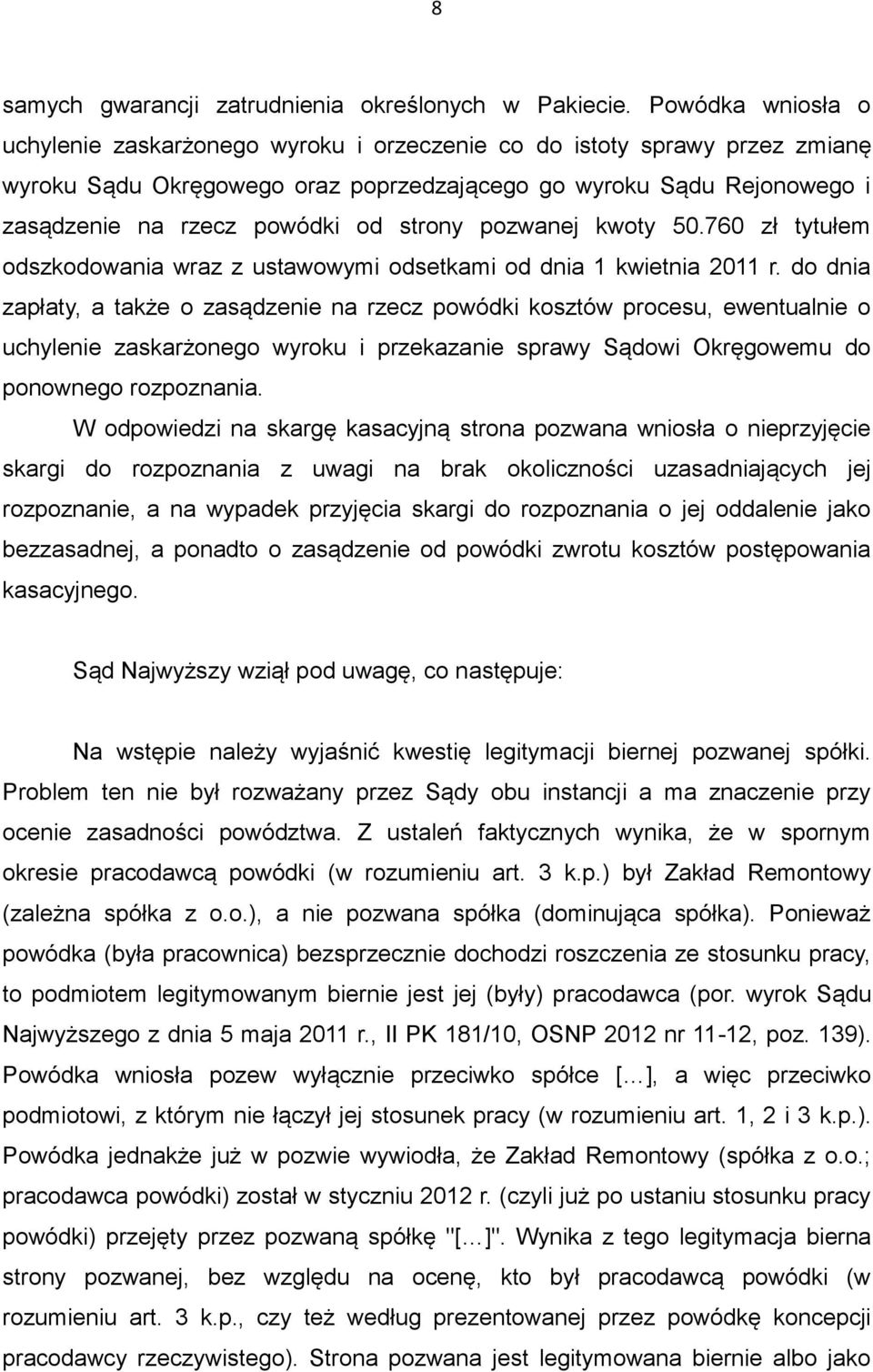 strony pozwanej kwoty 50.760 zł tytułem odszkodowania wraz z ustawowymi odsetkami od dnia 1 kwietnia 2011 r.