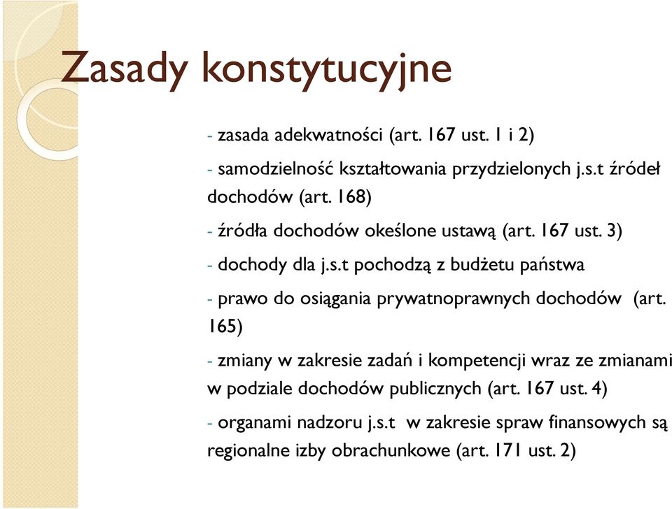 165) - zmiany w zakresie zadań i kompetencji wraz ze zmianami w podziale dochodów publicznych (art. 167 ust.