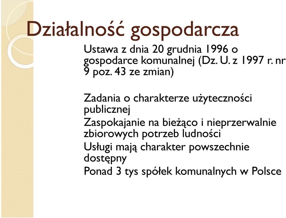 43 ze zmian) Zadania o charakterze uŝyteczności publicznej Zaspokajanie na