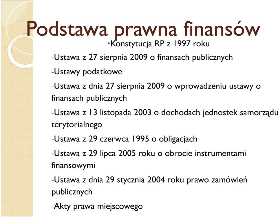 jednostek samorządu terytorialnego -Ustawa z 29 czerwca 1995 o obligacjach -Ustawa z 29 lipca 2005 roku o obrocie