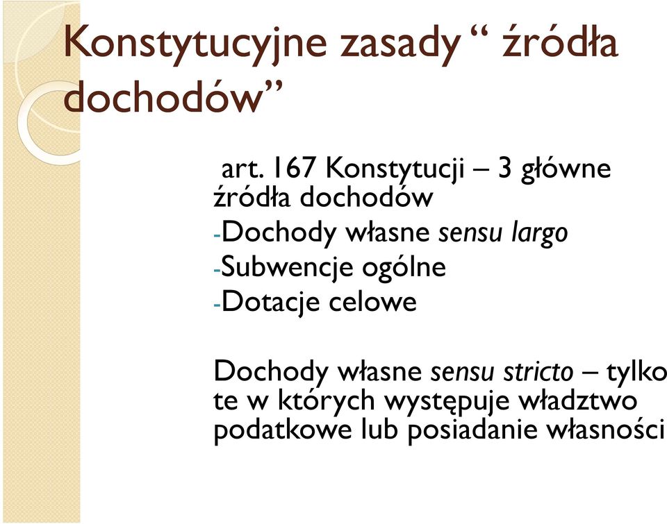 sensu largo -Subwencje ogólne -Dotacje celowe Dochody własne