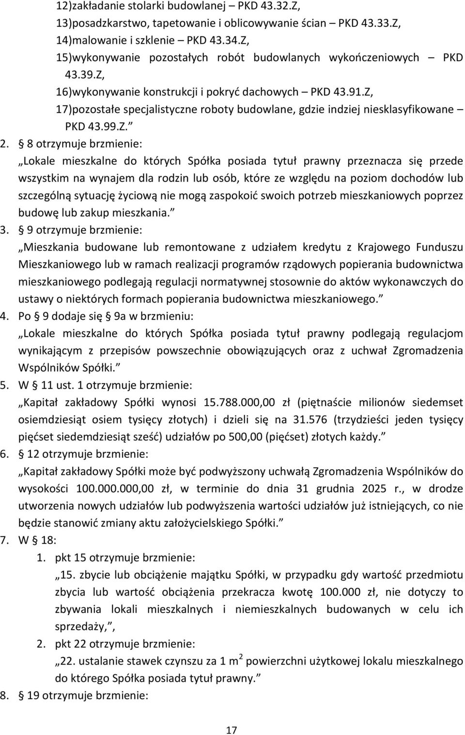 Z, 17) pozostałe specjalistyczne roboty budowlane, gdzie indziej niesklasyfikowane PKD 43.99.Z. 2.