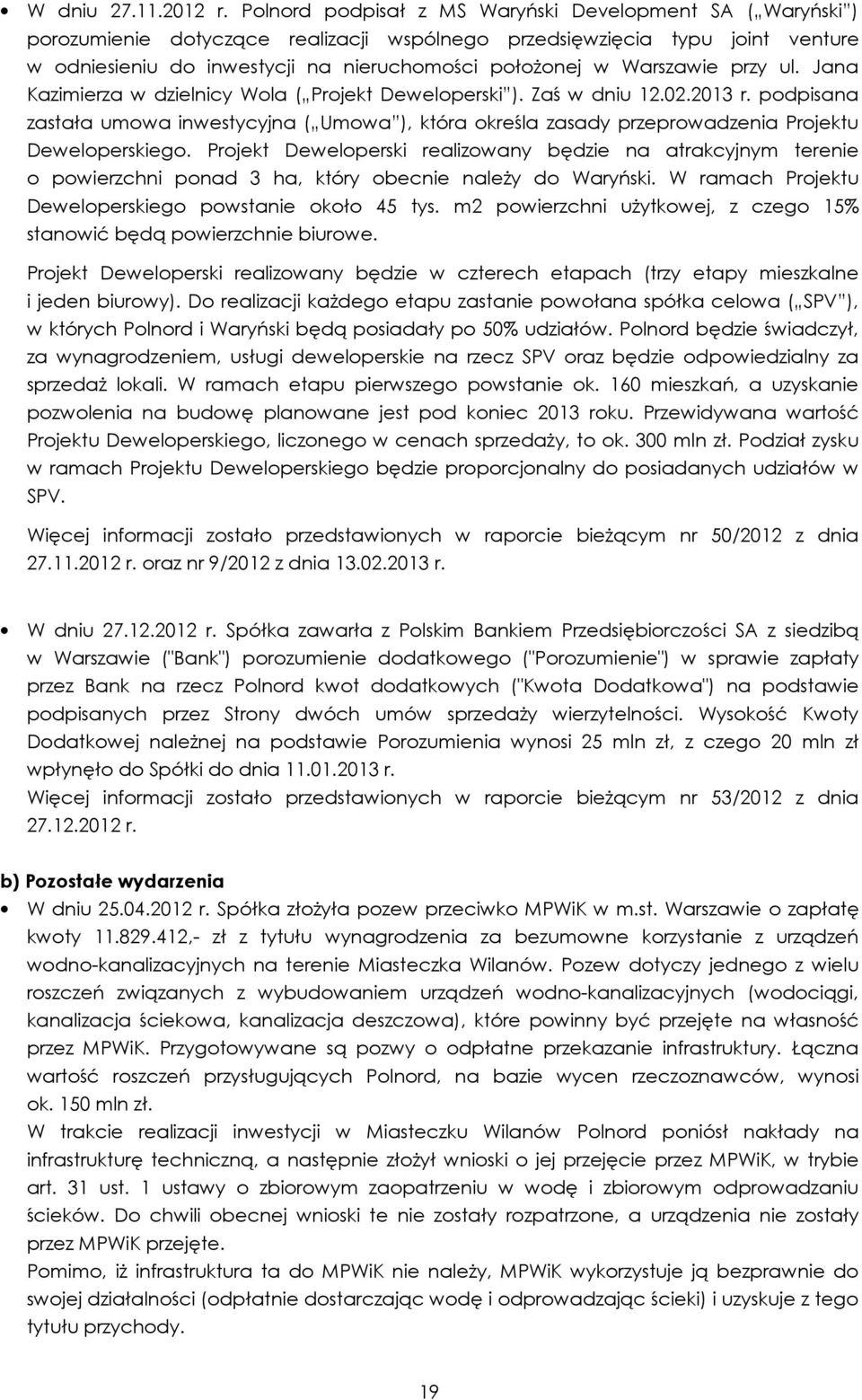 Warszawie przy ul. Jana Kazimierza w dzielnicy Wola ( Projekt Deweloperski ). Zaś w dniu 12.02.2013 r.
