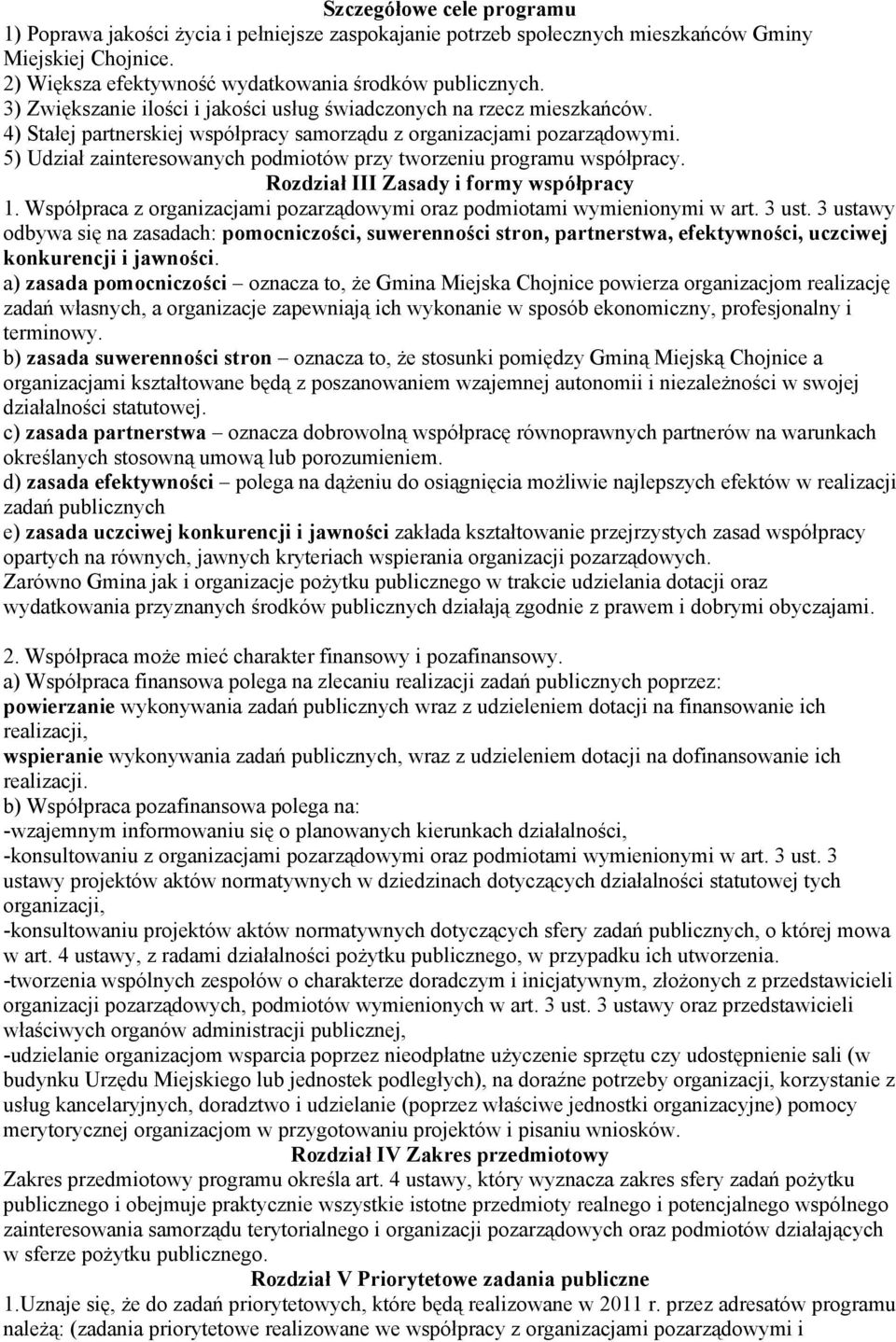 5) Udział zainteresowanych podmiotów przy tworzeniu programu współpracy. Rozdział III Zasady i formy współpracy 1. Współpraca z organizacjami pozarządowymi oraz podmiotami wymienionymi w art. 3 ust.