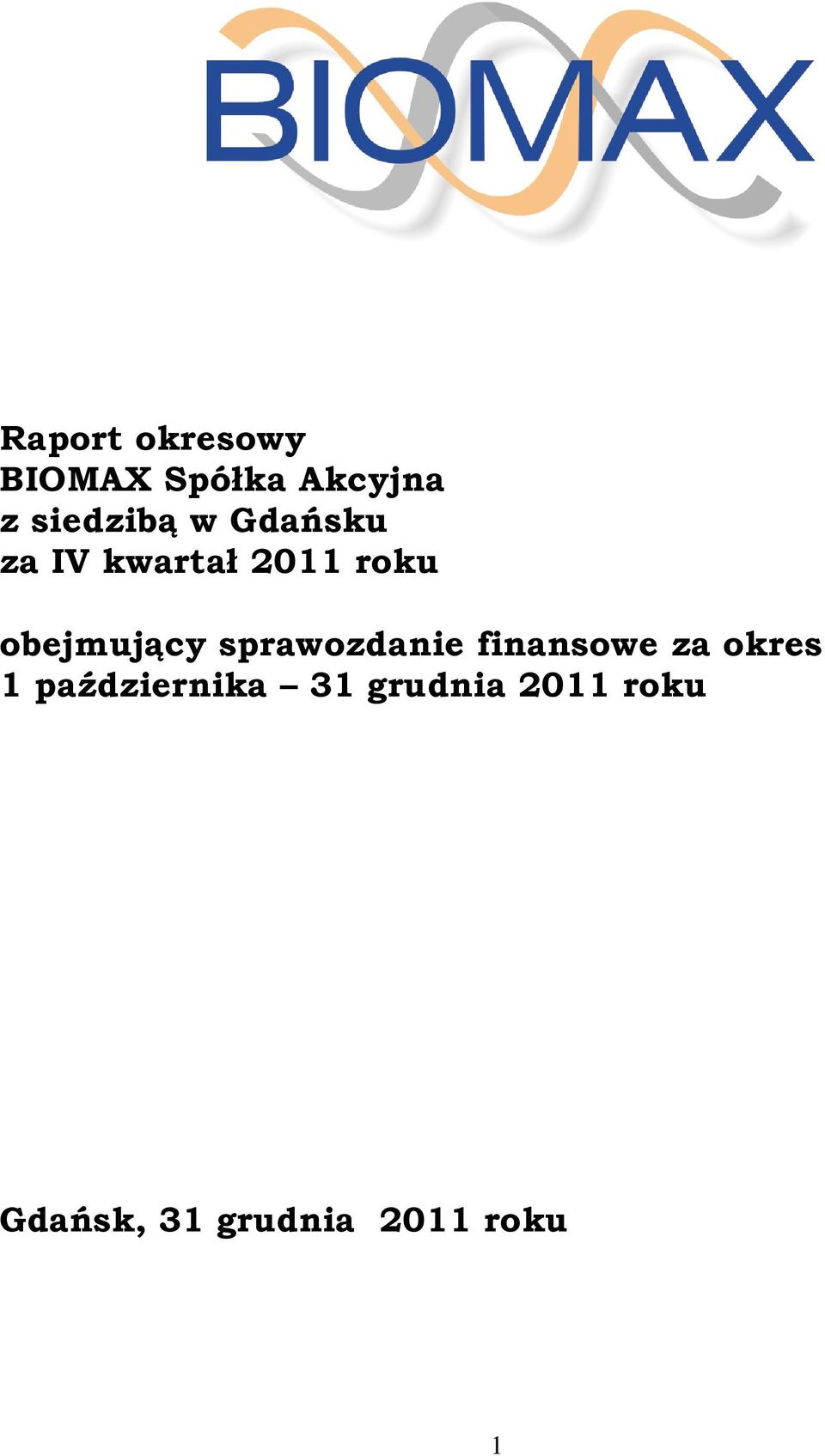 obejmujący sprawozdanie finansowe za okres 1