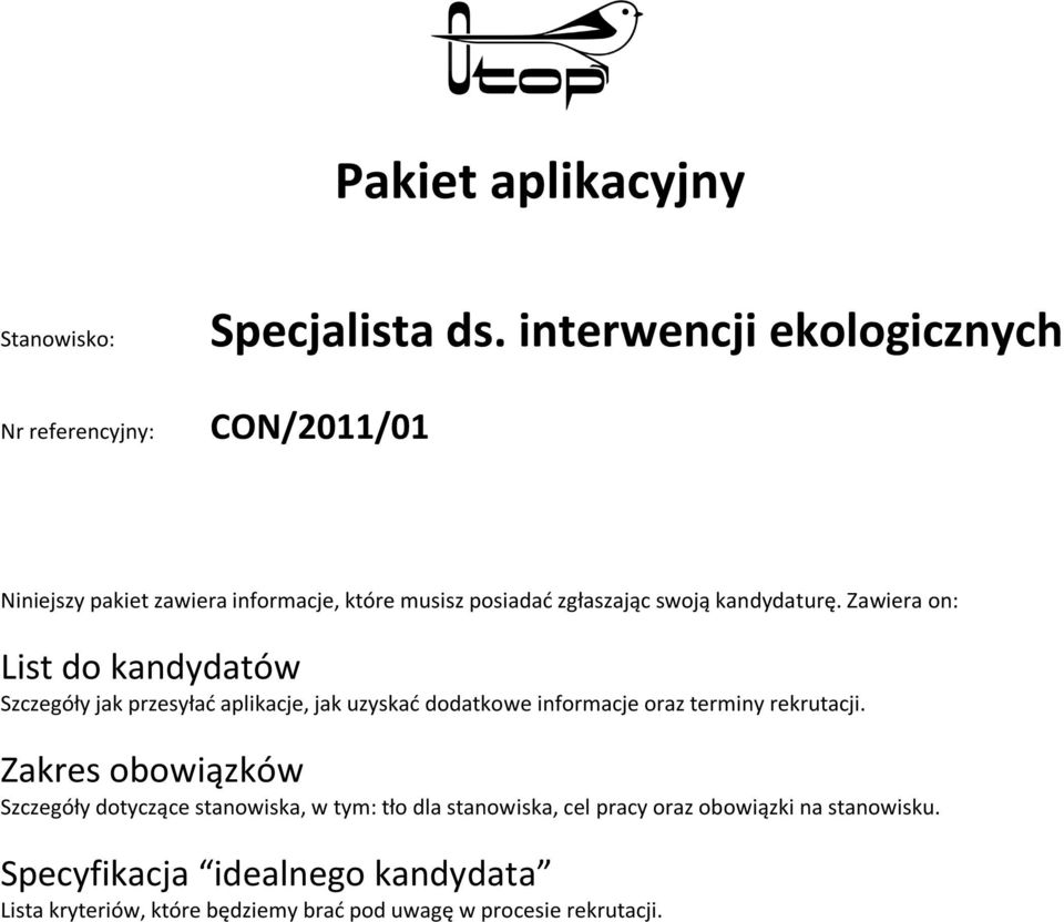 Zwier on: List do kndydtów Szczegóły jk przesyłć plikcje, jk uzyskć dodtkowe informcje orz terminy rekrutcji.