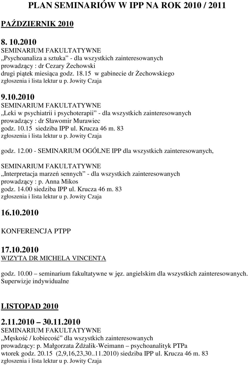 Superwizje indywidualne LISTOPAD 2010 2.11.2010 30.11.2010 Męskość / kobiecość dla wszystkich zainteresowanych prowadzący: p.