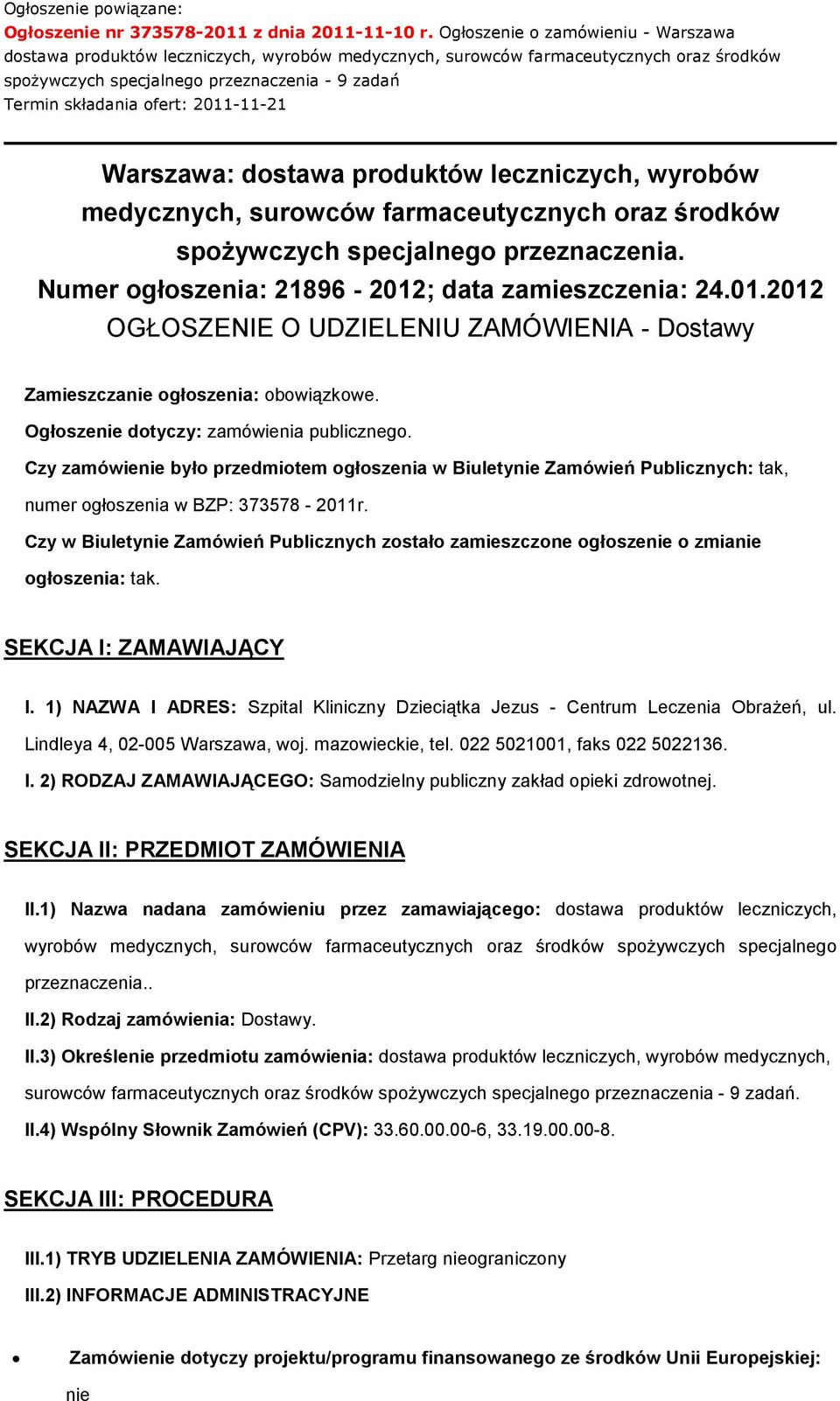 2011-11-21 Warszawa: dostawa produktów leczniczych, wyrobów medycznych, surowców farmaceutycznych oraz środków spożywczych specjalnego przeznaczenia.