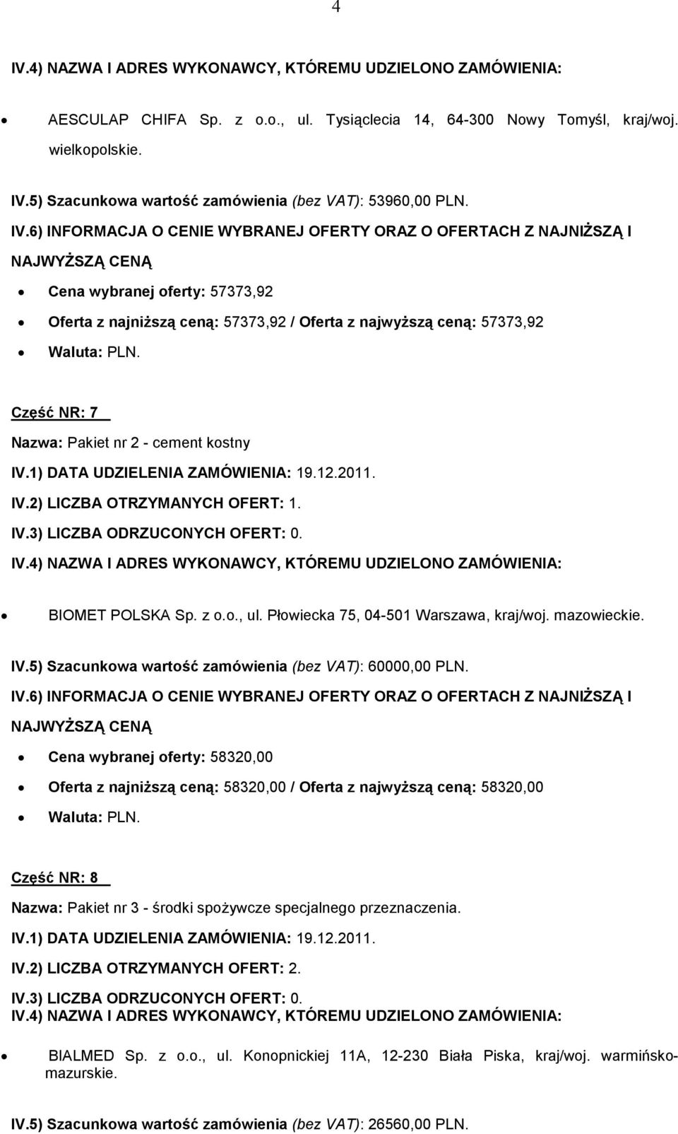 Płowiecka 75, 04-501 Warszawa, kraj/woj. mazowieckie. IV.5) Szacunkowa wartość zamówienia (bez VAT): 60000,00 PLN.