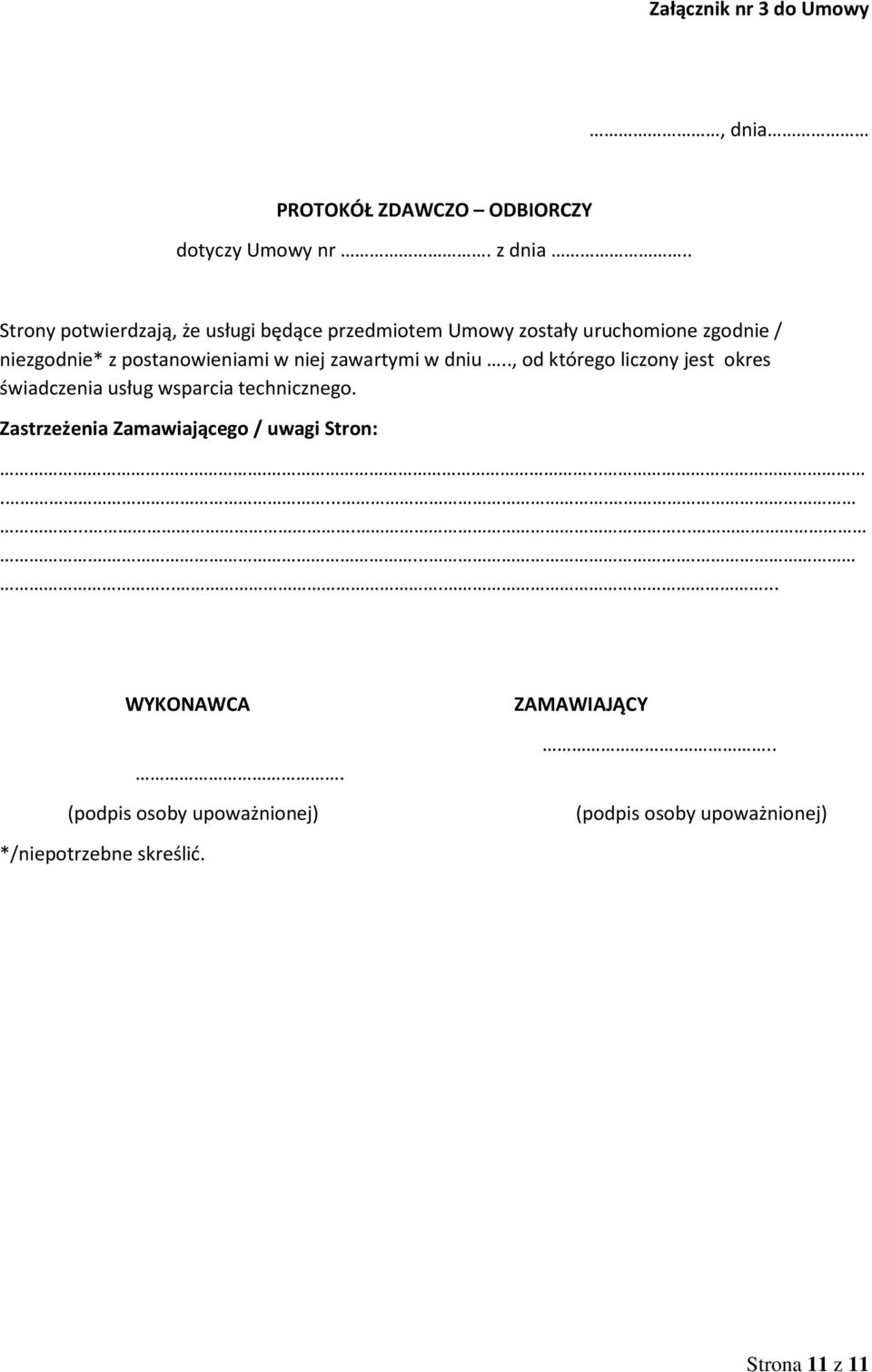 niej zawartymi w dniu.., od którego liczony jest okres świadczenia usług wsparcia technicznego.