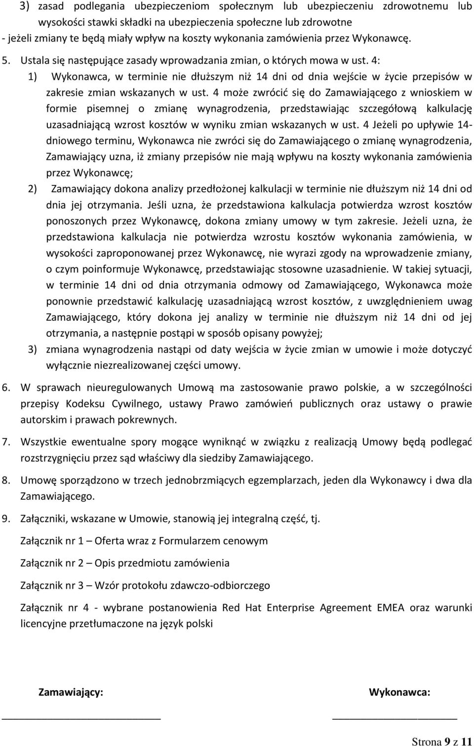 4: 1) Wykonawca, w terminie nie dłuższym niż 14 dni od dnia wejście w życie przepisów w zakresie zmian wskazanych w ust.