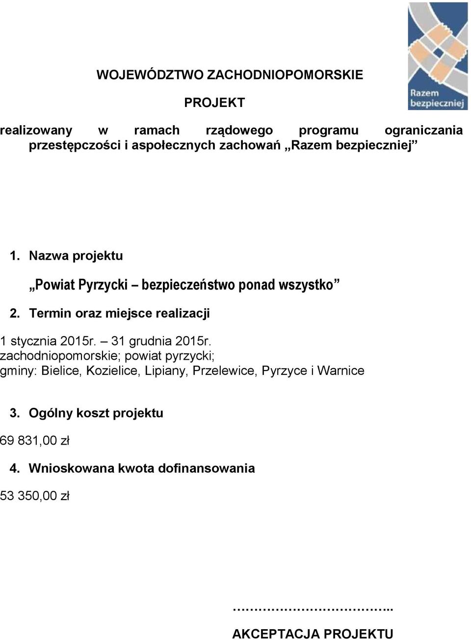 Termin oraz miejsce realizacji 1 stycznia 2015r. 31 grudnia 2015r.