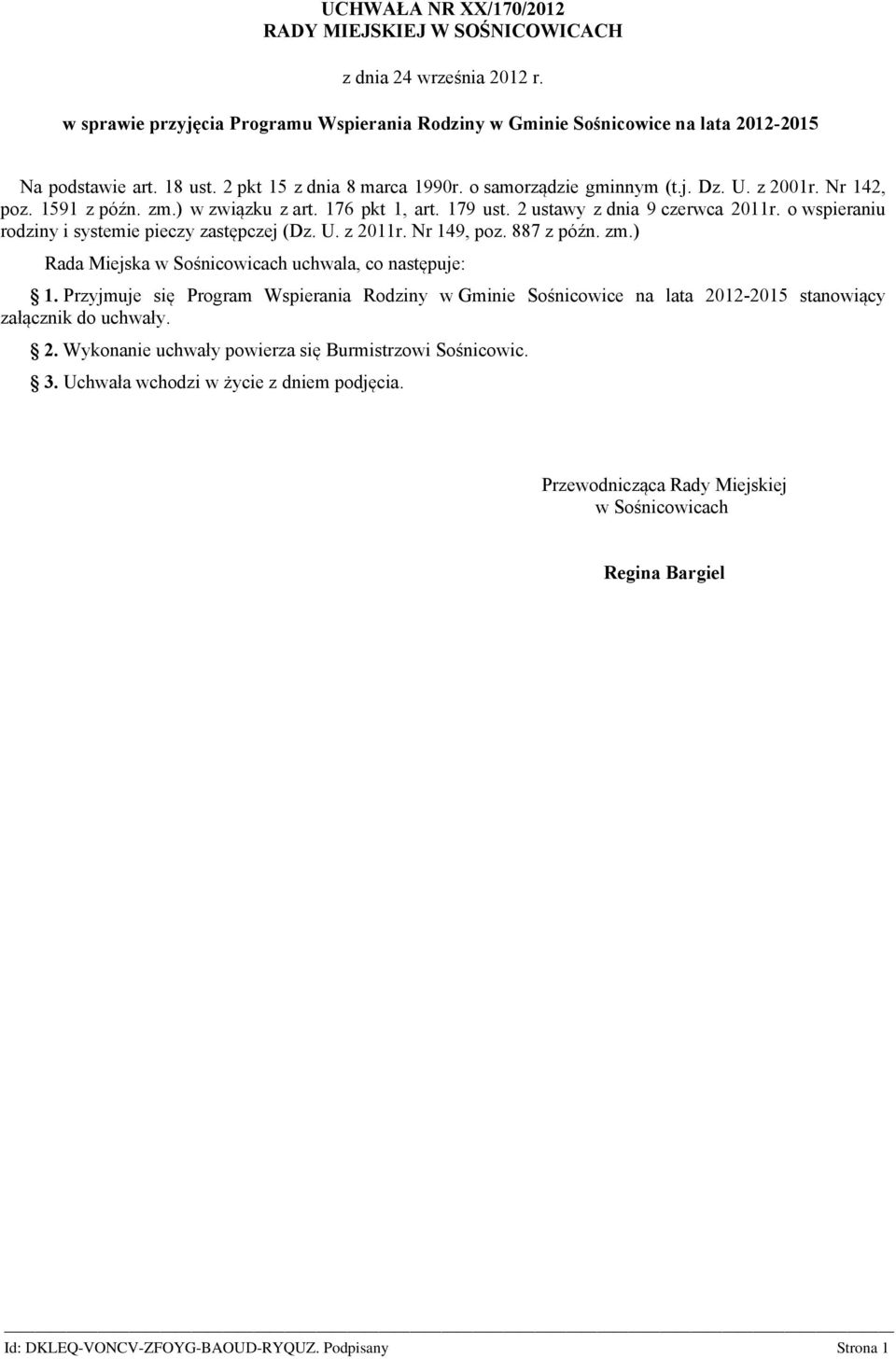 o wspieraniu rodziny i systemie pieczy zastępczej (Dz. U. z 2011r. Nr 149, poz. 887 z późn. zm.) Rada Miejska w Sośnicowicach uchwala, co następuje: 1.