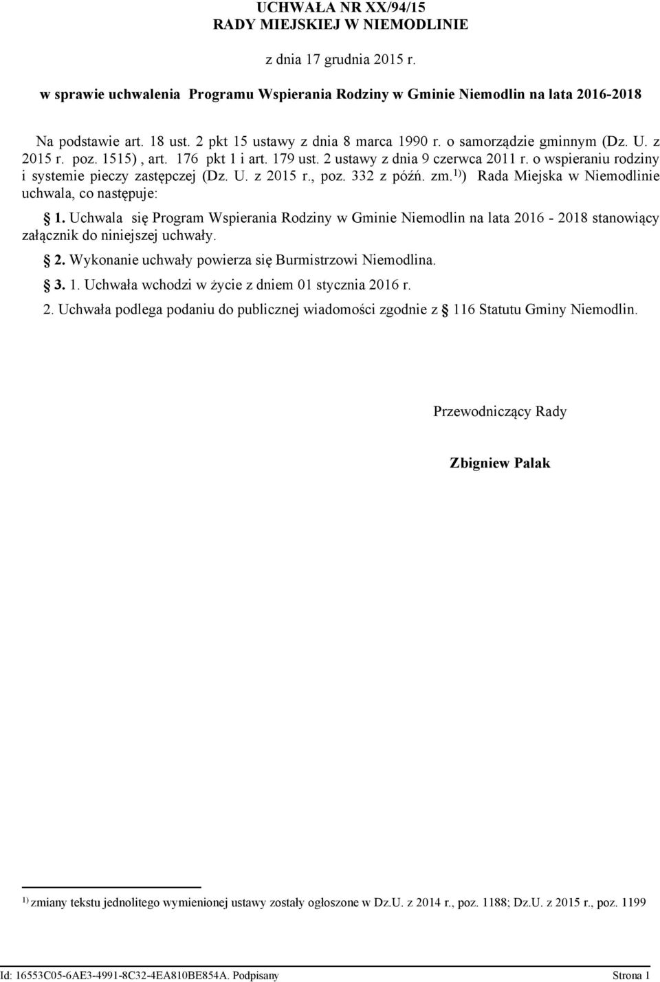 o wspieraniu rodziny i systemie pieczy zastępczej (Dz. U. z 2015 r., poz. 332 z późń. zm. 1) ) Rada Miejska w Niemodlinie uchwala, co następuje: 1.