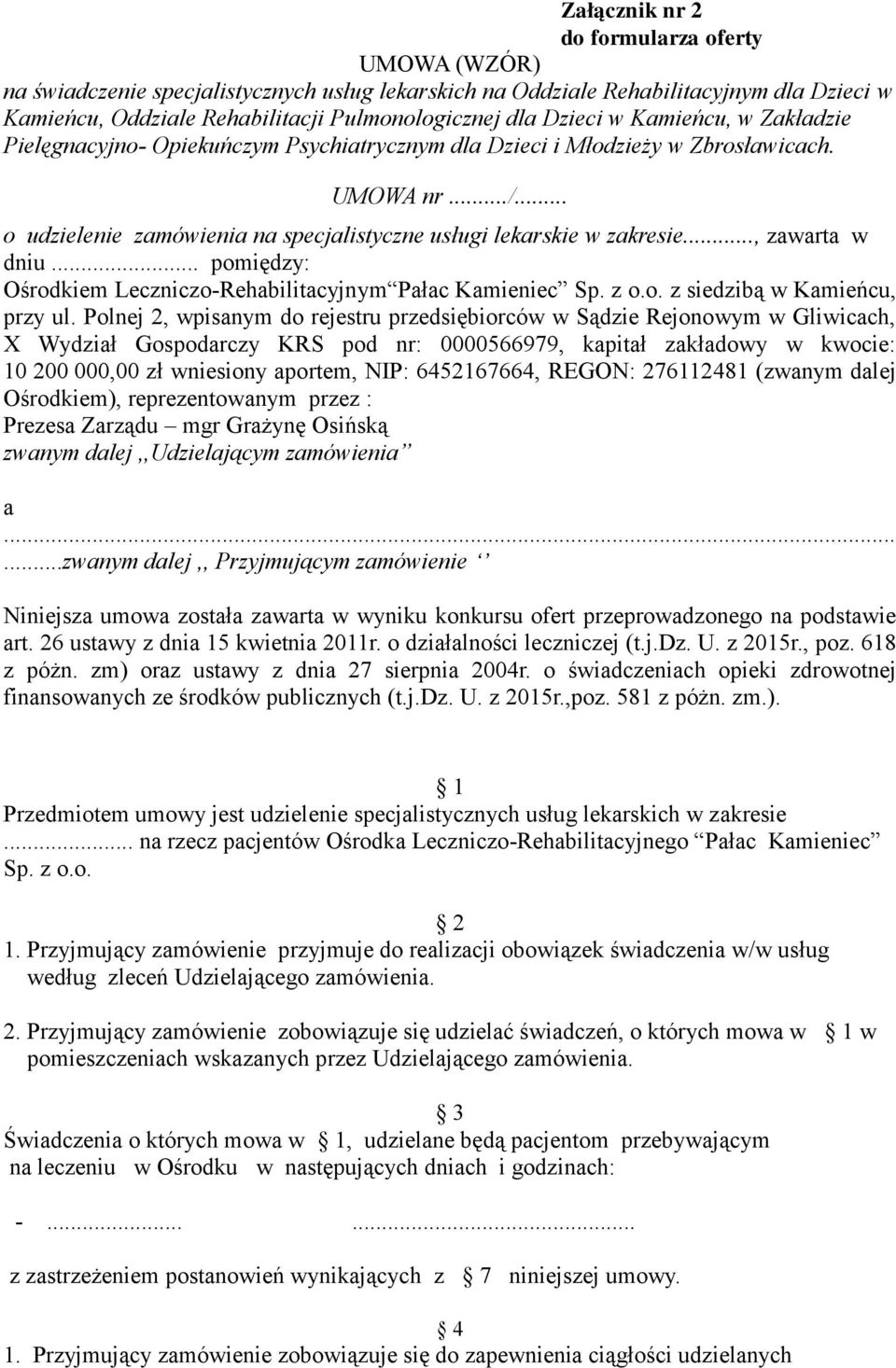 .., zawarta w dniu... pomiędzy: Ośrodkiem Leczniczo-Rehabilitacyjnym Pałac Kamieniec Sp. z o.o. z siedzibą w Kamieńcu, przy ul.