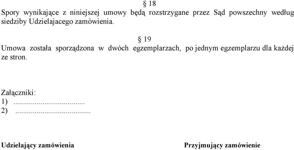 19 Umowa została sporządzona w dwóch egzemplarzach, po jednym
