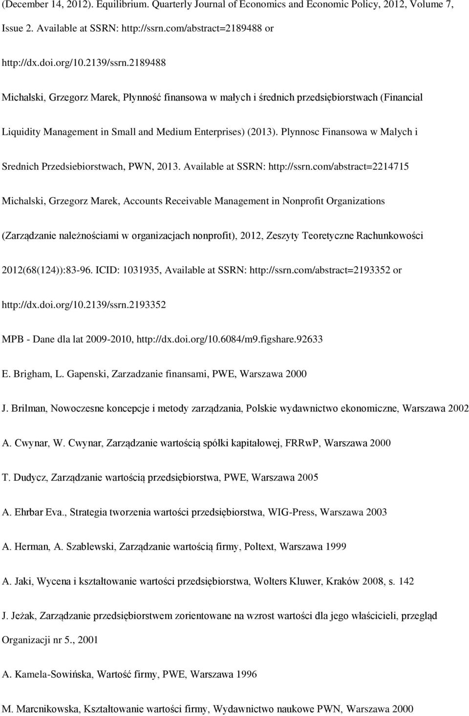 Plynnosc Finansowa w Malych i Srednich Przedsiebiorstwach, PWN, 2013. Available at SSRN: http://ssrn.