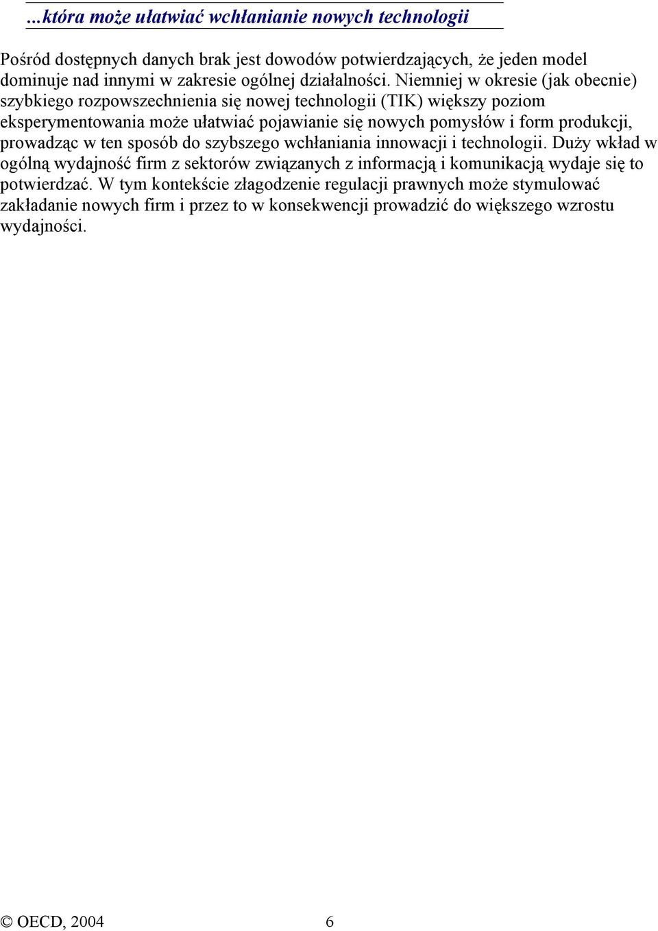 produkcji, prowadząc w ten sposób do szybszego wchłaniania innowacji i technologii.