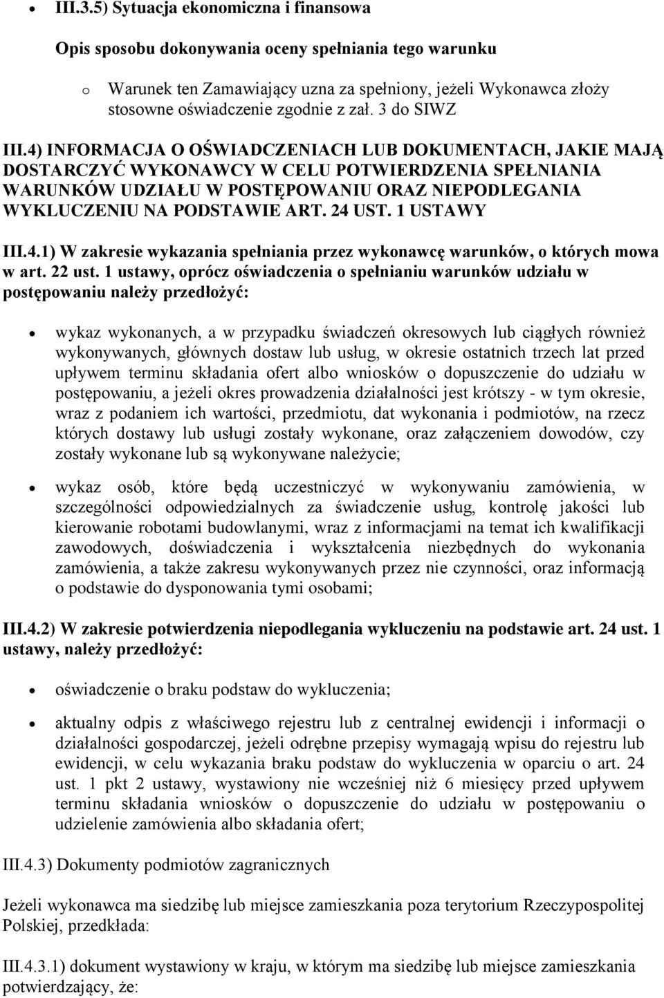 1 USTAWY III.4.1) W zakresie wykazania spełniania przez wykonawcę warunków, o których mowa w art. 22 ust.