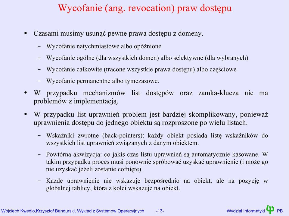 permanentne albo tymczasowe. W przypadku mechanizmów list dostępów oraz zamka-klucza nie ma problemów z implementacją.