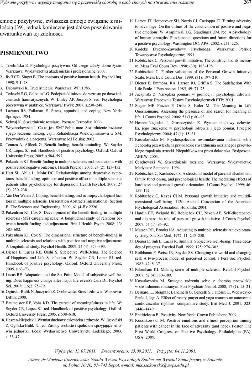 The contours of positive human health. Psychol Inq. 1998; 9:1 28. 3. Dąbrowski K. Trud istnienia. Warszawa: WP; 1986. 4. Tedeschi RG, Calhoun LG.