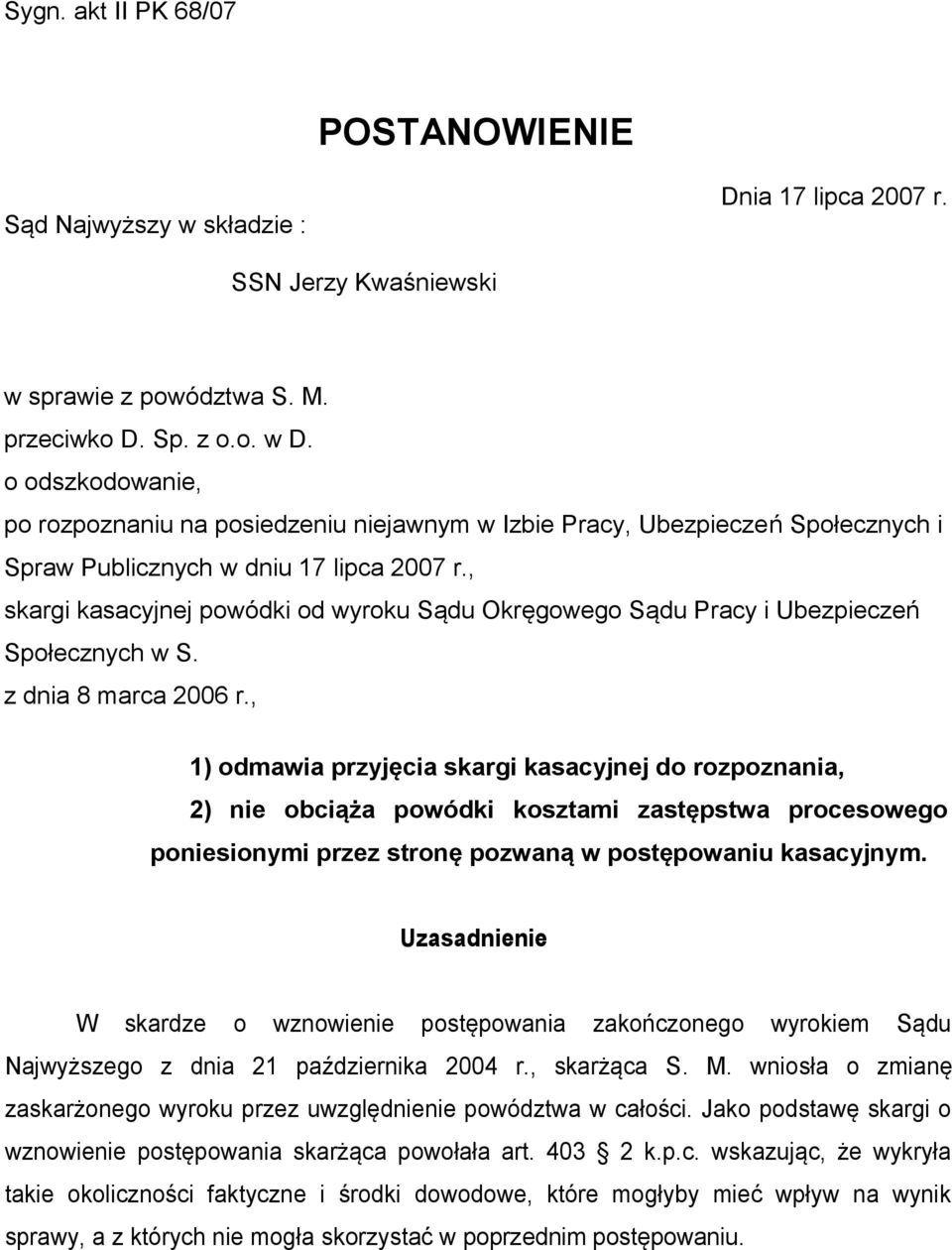 , skargi kasacyjnej powódki od wyroku Sądu Okręgowego Sądu Pracy i Ubezpieczeń Społecznych w S. z dnia 8 marca 2006 r.