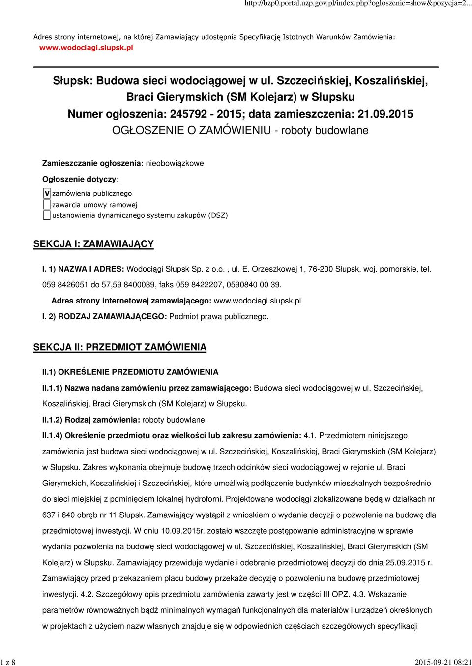 2015 OGŁOSZENIE O ZAMÓWIENIU - roboty budowlane Zamieszczanie ogłoszenia: nieobowiązkowe Ogłoszenie dotyczy: V zamówienia publicznego zawarcia umowy ramowej ustanowienia dynamicznego systemu zakupów
