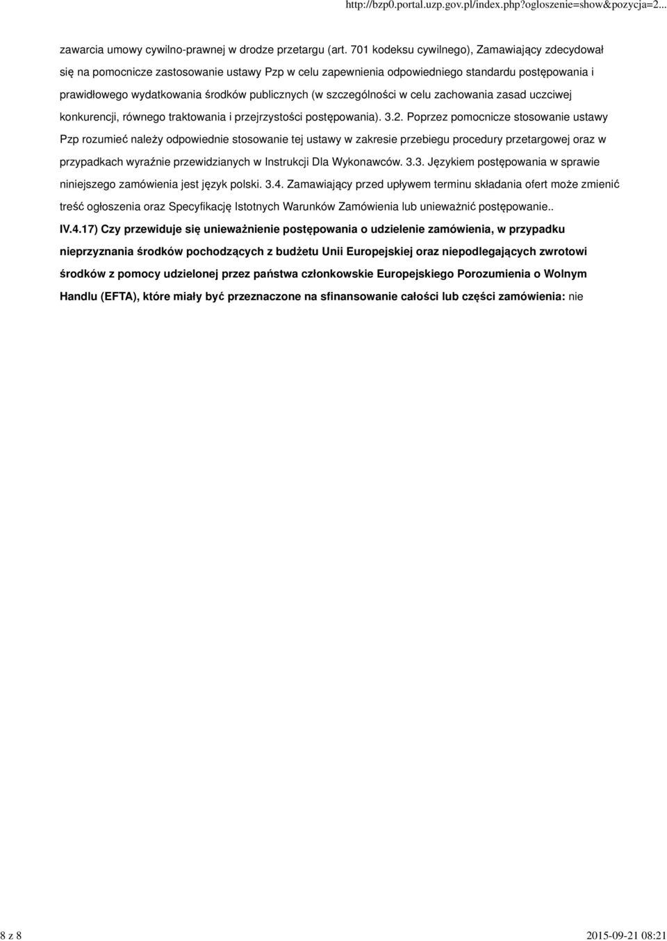 szczególności w celu zachowania zasad uczciwej konkurencji, równego traktowania i przejrzystości postępowania). 3.2.