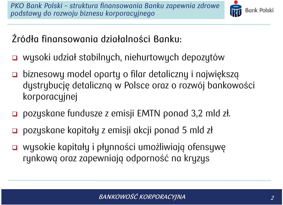dystrybucję detaliczną w Polsce oraz o rozwój bankowości korporacyjnej pozyskane fundusze z emisji EMTN ponad 3,2 mld zł.