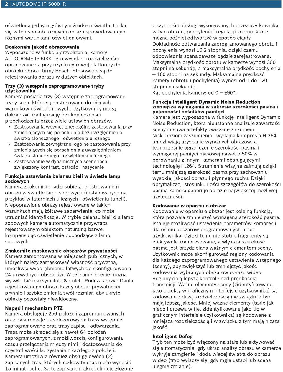Stosowane są do rejestrowania obraz w dżych obiektach.